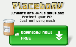 PlaceboAV - Ultimate anti-virus solution!! Protect your PC! Just not very much. Download now, FREE!