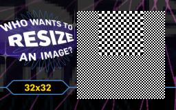 Who Wants to Resize an Image?: 32x32